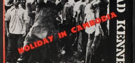  Holiday in Cambodia A raucous punk anthem overflowing with raw energy and sardonic social commentary