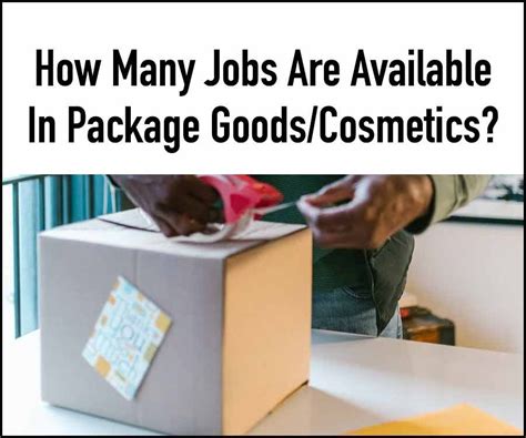 How Many Jobs Are Available in Package Goods/Cosmetics: A Dive into the Industry's Workforce and Its Unpredictable Nature